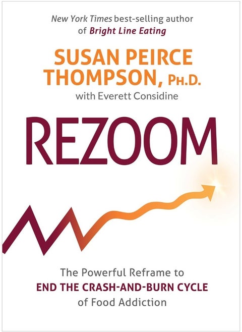Rezoom: The Powerful Reframe to End the Crash-and-Burn Cycle of Food Addiction
