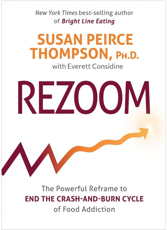 Rezoom: The Powerful Reframe to End the Crash-and-Burn Cycle of Food Addiction