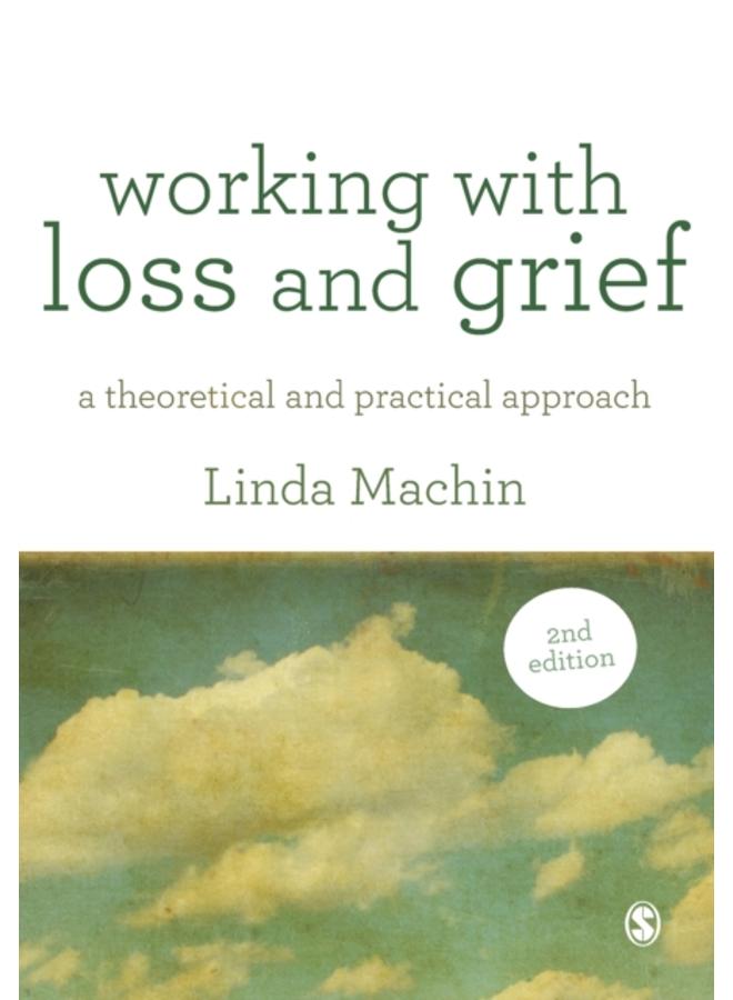 Working with Loss and Grief : A Theoretical and Practical Approach 
