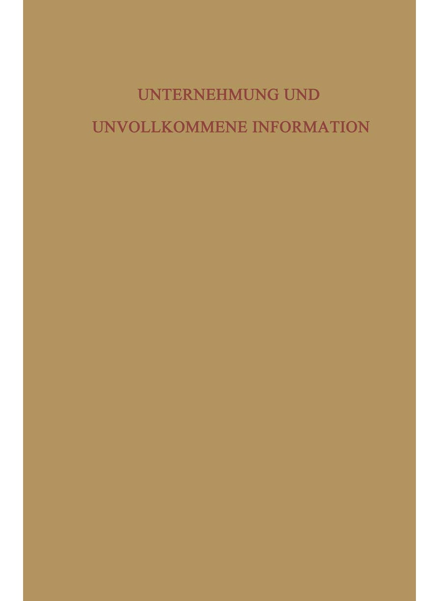 Unternehmung und Unvollkommene Information: Unternehmerische Voraussicht - Ungewißheit und Planung 