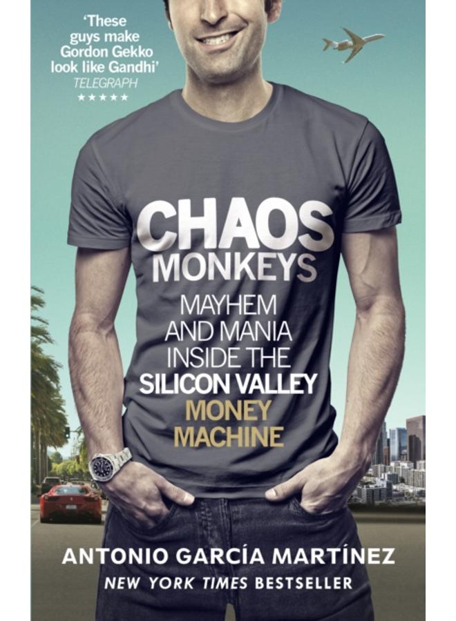 Chaos Monkeys : Inside the Silicon Valley Money Machine 