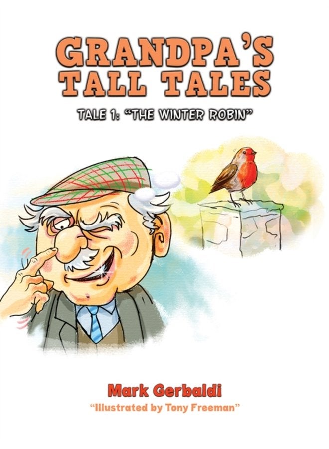 Grandpa s Tall Tales Tale 1 The Winter Robin - Paperback