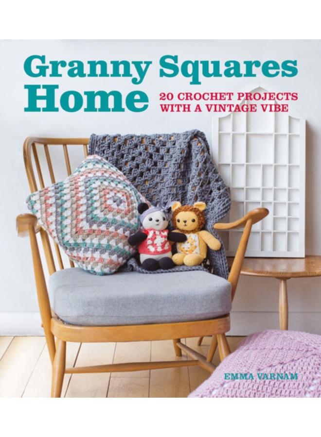 Granny Squares Home : 20 Projects with a Vintage Vibe 