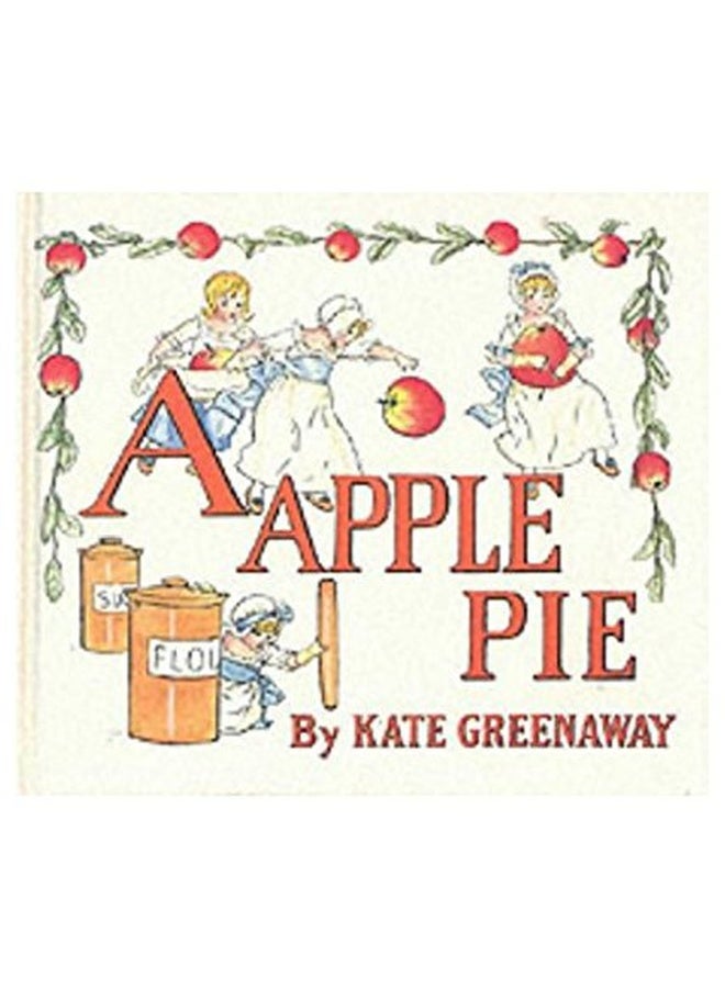 A Apple Pie: The Original Alphabet Book