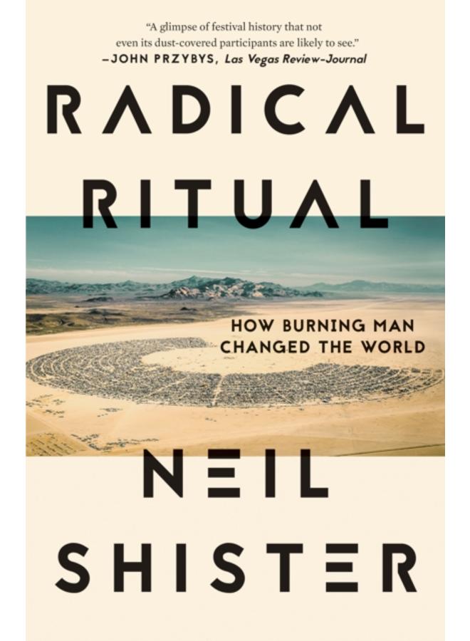 Radical Ritual : How Burning Man Changed the World 