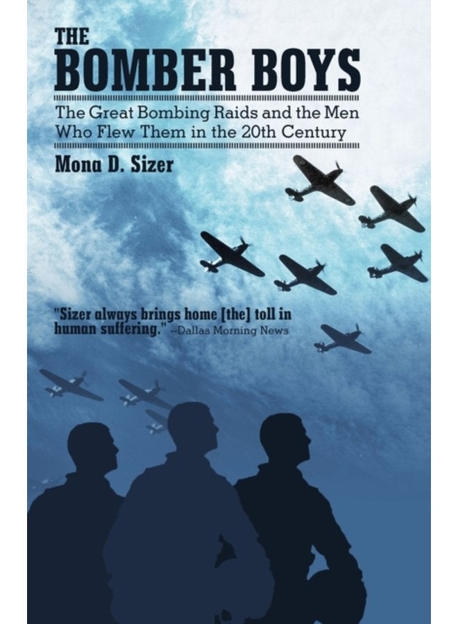 The Bomber Boys The Great Bombing Raids and the Men Who Flew Them in the 20th Century - Paperback