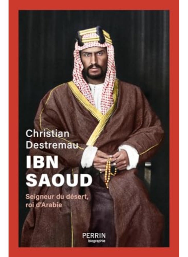 Ibn Saoud Seigneur Du Desert Roi Darabie