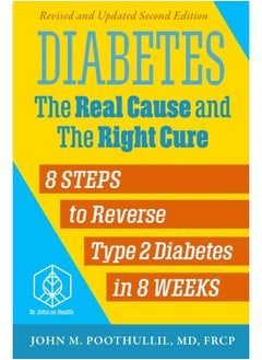 Diabetes: The Real Cause and the Right Cure, 2nd Edition: 8 Steps to Reverse Type 2 Diabetes in 8 Weeks