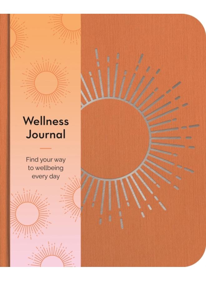 Wellness Journal : Find Your Way to Wellbeing Every Day 