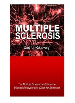 CREATESPACE Multiple Sclerosis - Diet for Recovery: The Multiple Sclerosis Autoimmune Disease Recovery 