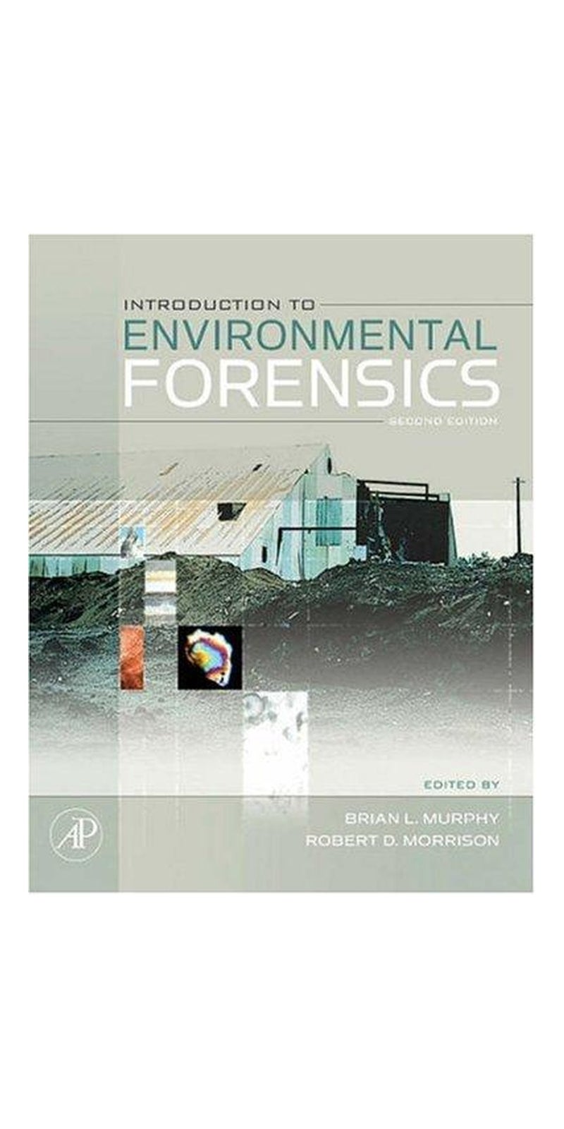 Introduction to Environmental Forensics, Second Edition | Authored by Brian L. Murphy, Robert D. Morrison | Hardcover | 2 edition | Published by Academic Press