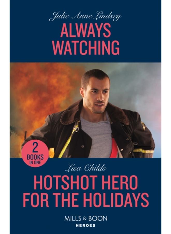 Always Watching / Hotshot Hero For The Holidays : Always Watching (Beaumont Brothers Justice) / Hotshot Hero for the Holidays (Hotshot Heroes) 