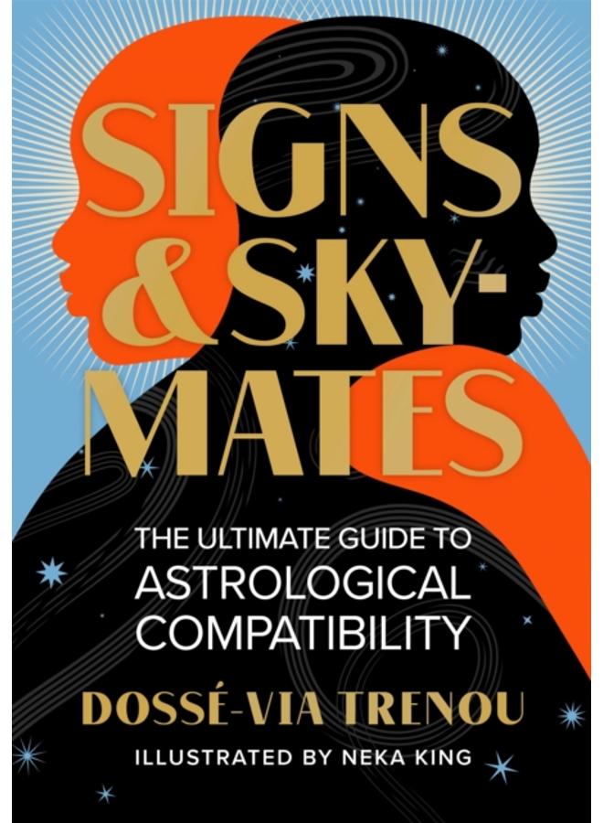 Signs & Skymates : The Ultimate Guide to Astrological Compatibility 