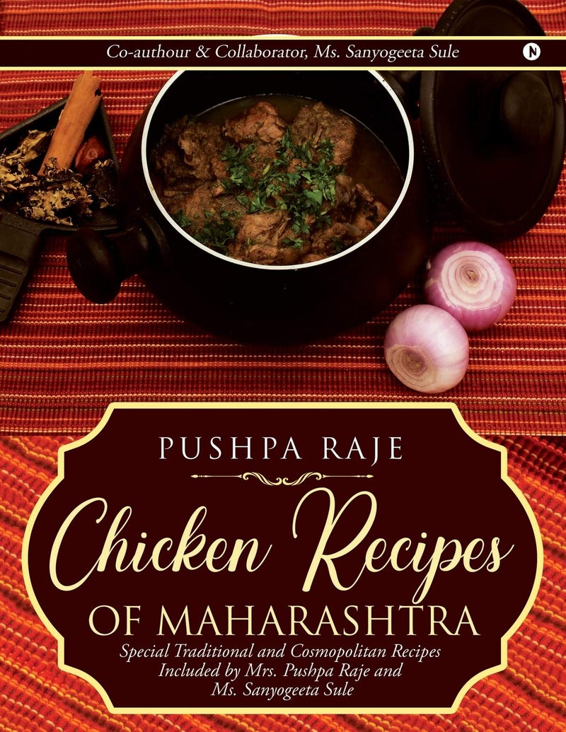 Chicken Recipes of Maharashtra : Special Traditional and Cosmopolitan Recipes Included by Mrs. Pushpa Raje and Ms. Sanyogeeta Sule  - Image 1