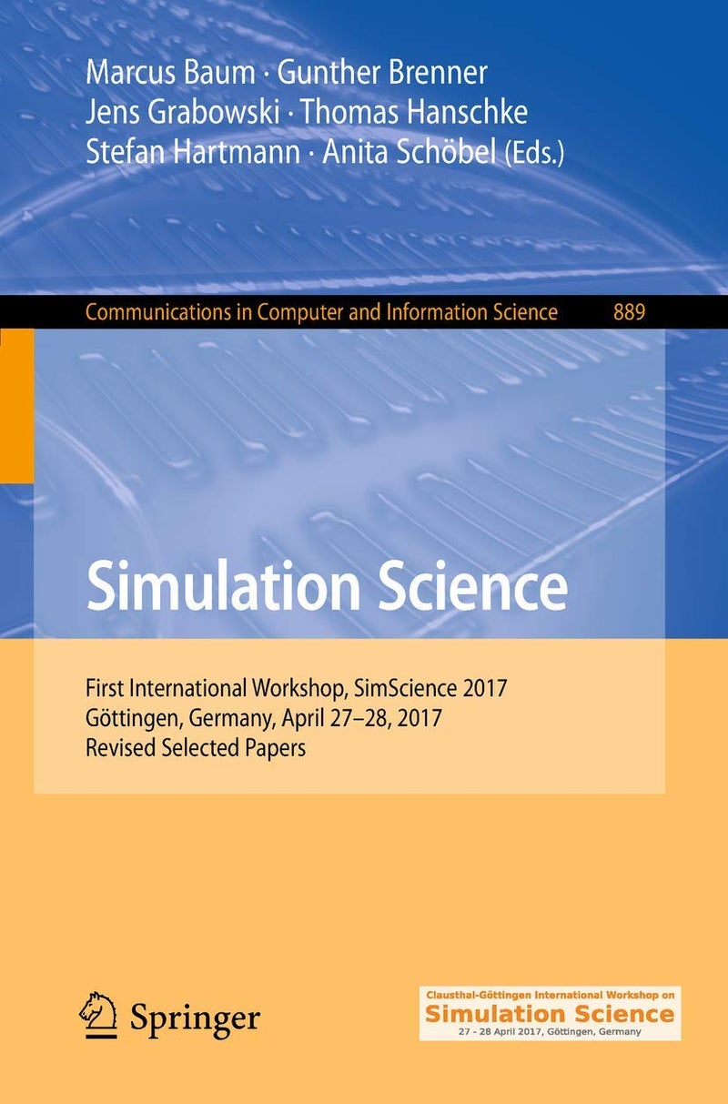 Simulation Science: First International Workshop, SimScience 2017, Göttingen, Germany, April 27-28, 2017, Revised Selected Papers
