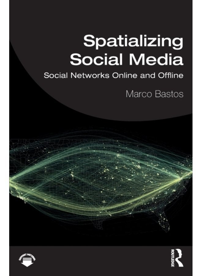 Spatializing Social Media Social Networks Online and Offline - Paperback