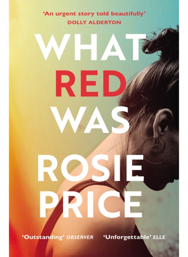 What Red Was : 'One of the most powerful debuts you'll ever read' (Stylist) 