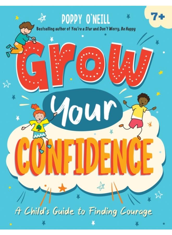 Grow Your Confidence : A Child's Guide to Finding Courage 