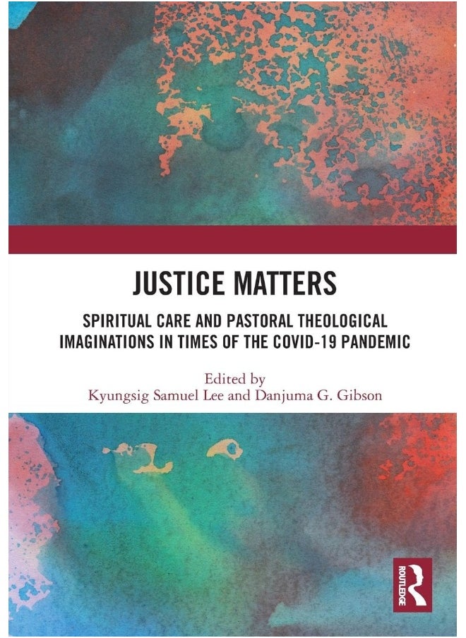 Justice Matters: Spiritual Care and Pastoral Theological Imaginations in Times of the COVID-19 Pandemic 