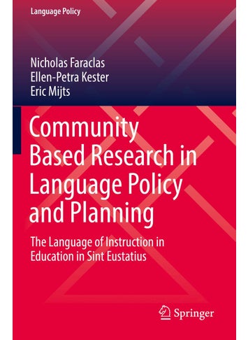 Community Based Research in Language Policy and Planning: The Language of Instruction in Education in Sint Eustatius - pzsku/Z5B938712B26E470396F1Z/45/1749025433/6c2e3f73-23c3-438d-a4ed-040a8646dbda