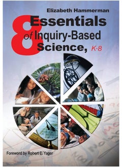 Corwin Eight Essentials of Inquiry-Based Science, K-8 