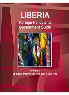 Liberia Foreign Policy and Government Guide Volume 1 Strategic Information and Developments