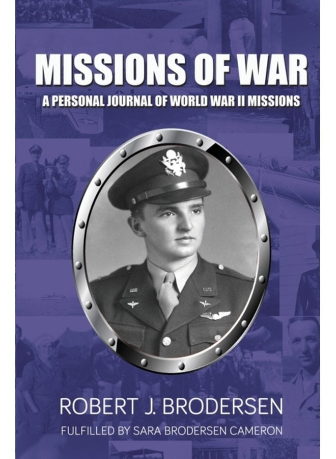 Missions of War A Personal Journal of World War II Mission - Paperback