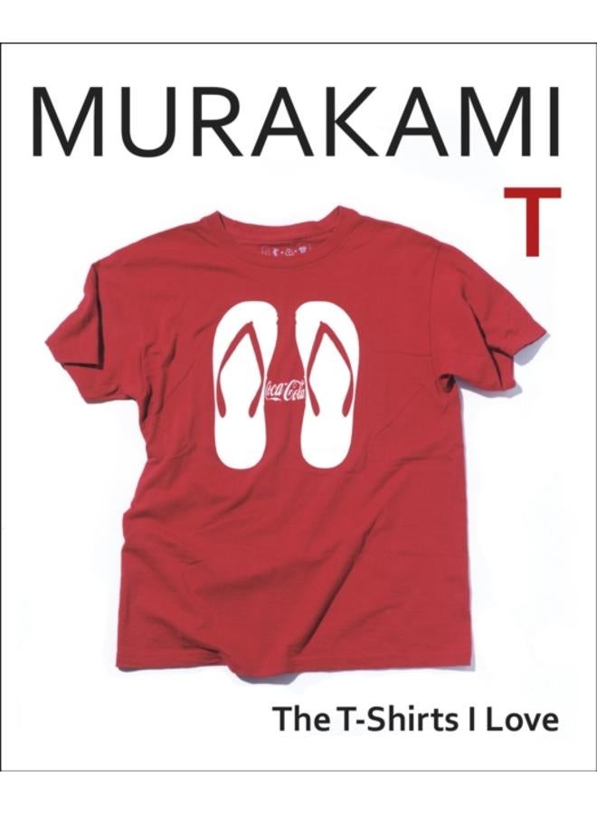 Murakami T : The T-Shirts I Love