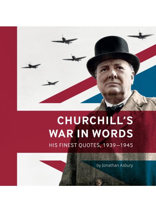 Churchill's War in Words : His Finest Quotes, 1939-1945 