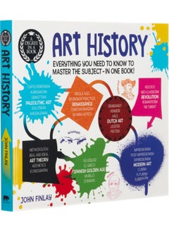 A Degree in a Book: Art History : Everything You Need to Know to Master the Subject - in One Book! 