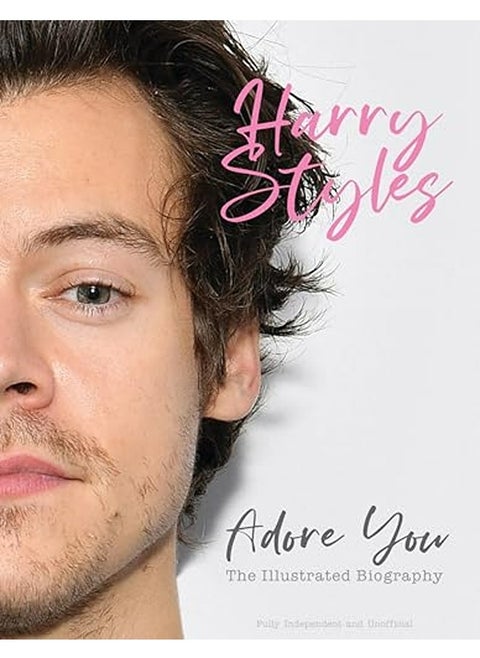 Harry Styles Adore You The Illustrated Biography