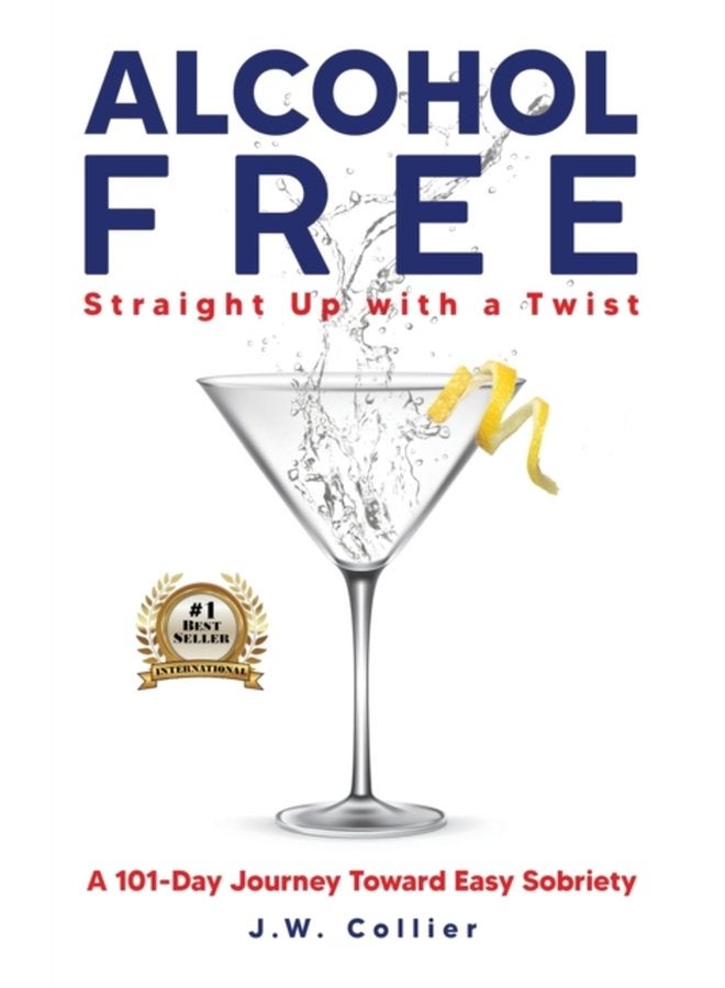 Alcohol Free Straight Up With a Twist A 101 Day Journey Toward Easy Sobriety - Hardback