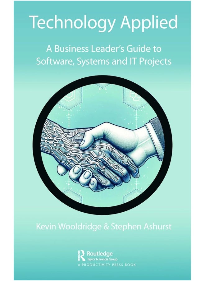 Technology Applied: A Business Leader's Guide to Software, Systems and IT Projects  - Image 1