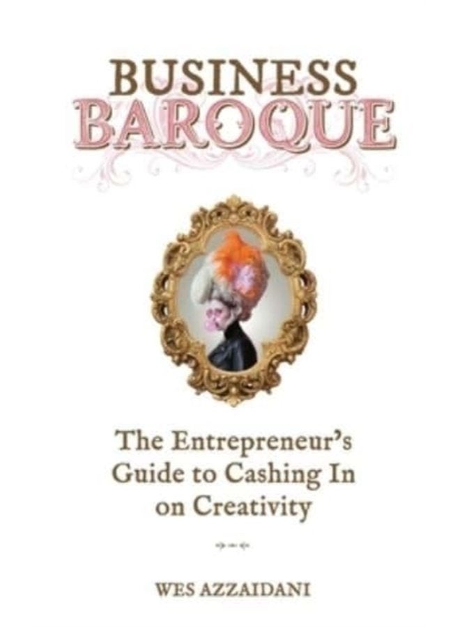 Business Baroque An Entrepreneur s Guide to Cashing in on Creativity - Paperback