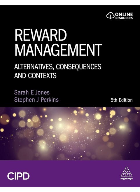 Reward Management: Alternatives, Consequences and Contexts