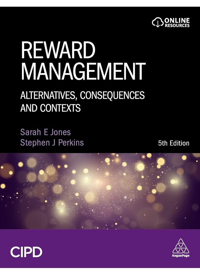 Reward Management: Alternatives, Consequences and Contexts