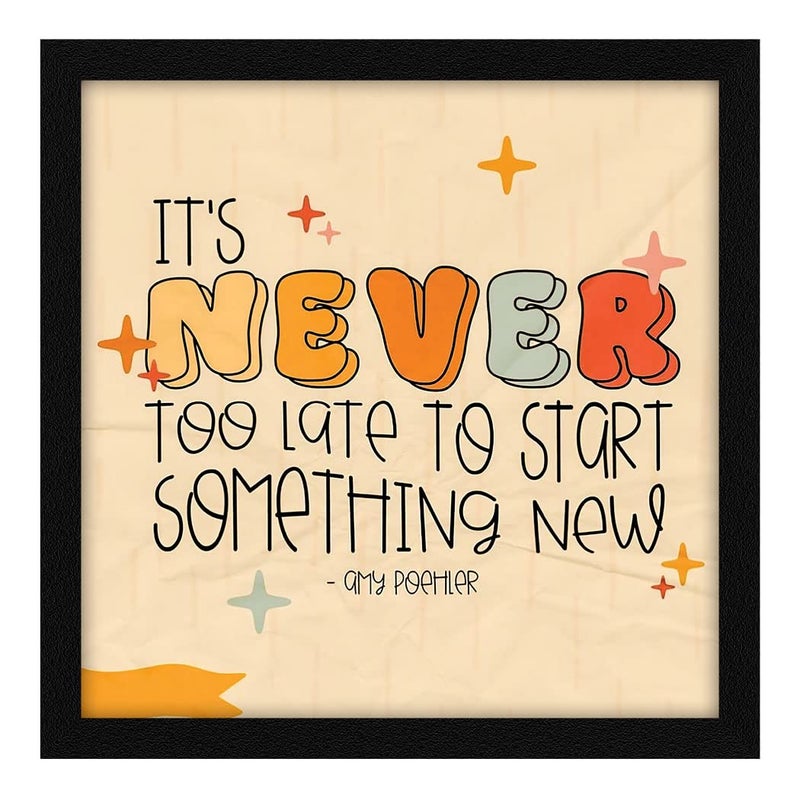 ArtX Paper Never Too Late Motivational Quotes Wall Frame Art Painting Multicolor Motivational 13 X 13 inches Set of 1 - Image 1