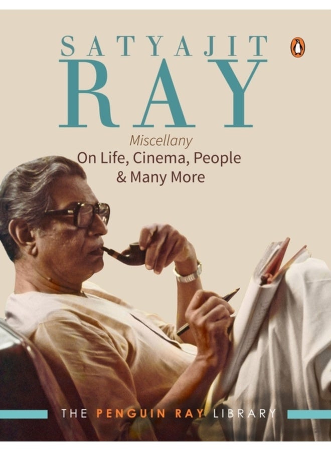 Satyajit Ray Miscellany: On Life, Cinema 
