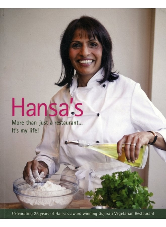 Hansa s More Than Just a Restaurant it s My Life Celebrating 25 Yrs of Hansa s Award Winning Gujarati Vegetarian Restaurant - Paperback