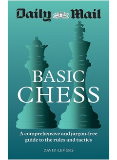 Daily Mail Basic Chess: A comprehensive and jargon-free guide to the rules and tactics 