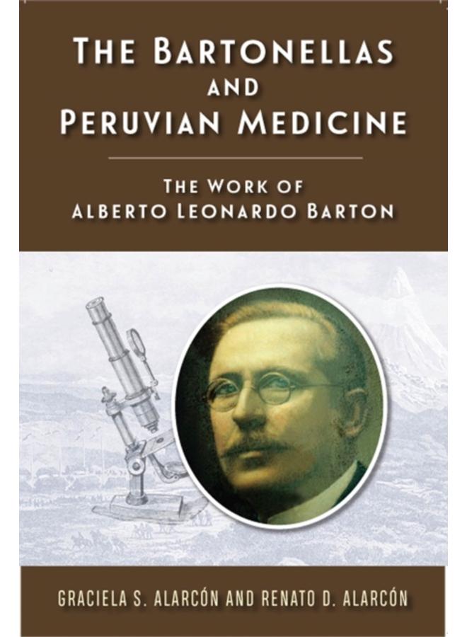 The Bartonellas and Peruvian Medicine : The Work of Alberto Leonardo Barton 