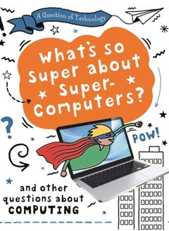 A Question of Technology: What's So Super about Supercomputers? 