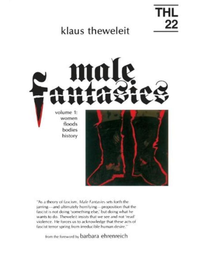 Male Fantasies : Volume 2: Male Bodies: Psychoanalyzing the White Terror 