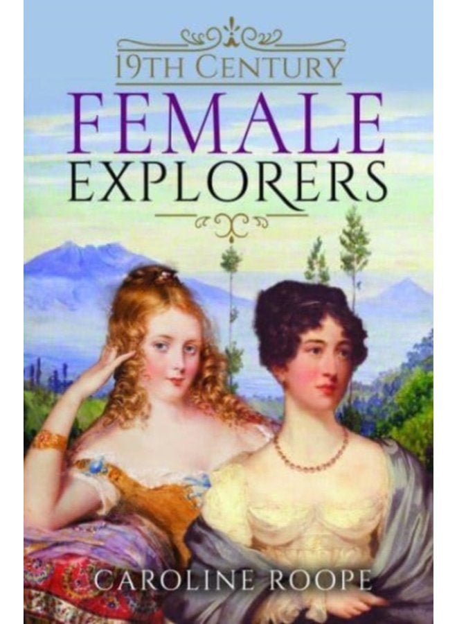 19th Century Female Explorers - Hardback