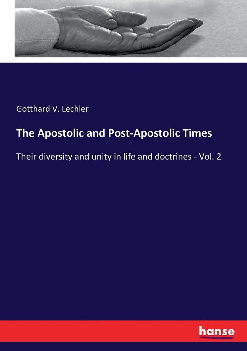 The Apostolic and Post-Apostolic Times: Their diversity and unity in life and doctrines - Vol. 2  - Image 1