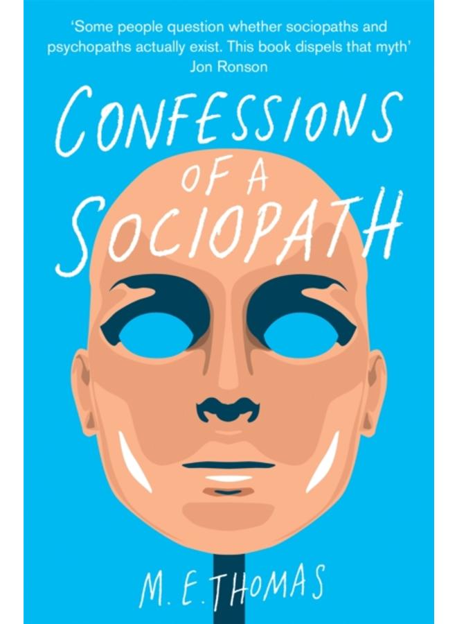 Confessions of a Sociopath : A Life Spent Hiding In Plain Sight 