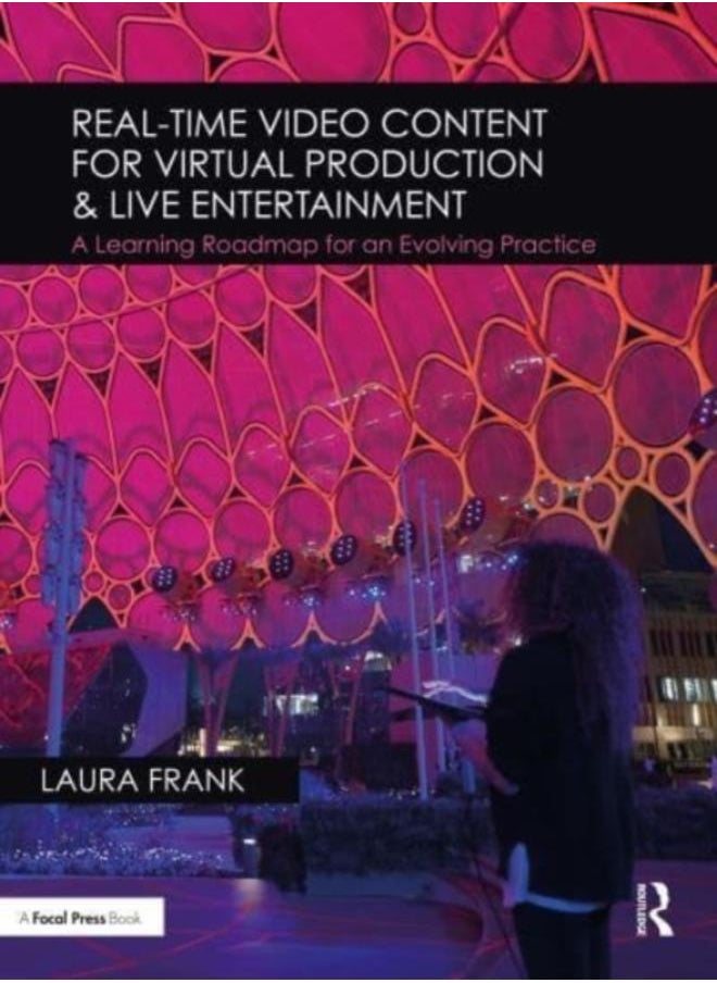 Real-Time Video Content for Virtual Production & Live Entertainment : A Learning Roadmap for an Evolving Practice 