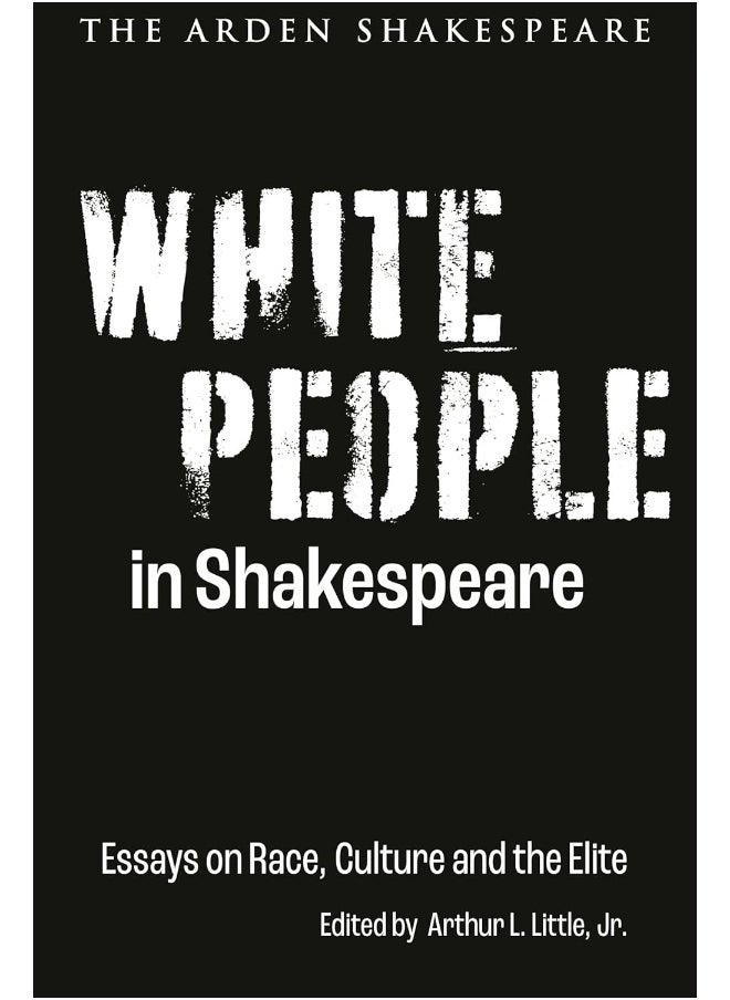 White People in Shakespeare: Essays on Race, Culture and the Elite 