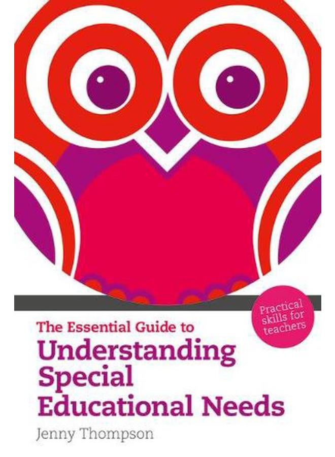 The Essential Guide to Understanding Special Educational Needs (Essential Guides) 