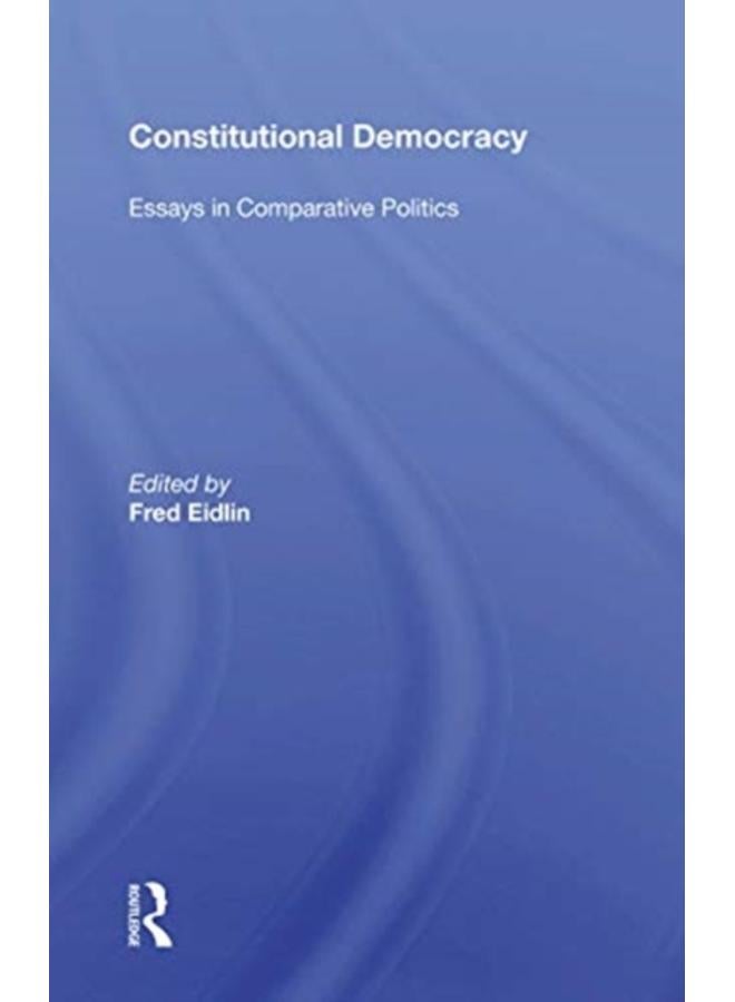 Constitutional Democracy : Essays in Comparative Politics 